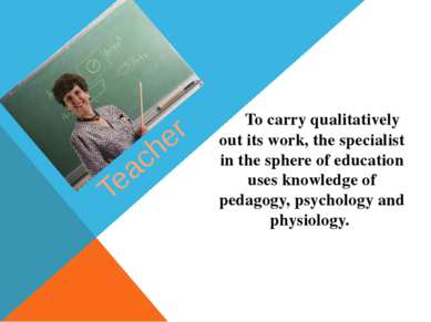 Teacher To carry qualitatively out its work, the specialist in the sphere of ...