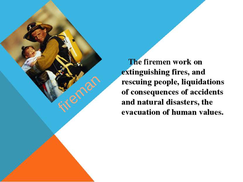 fireman The firemen work on extinguishing fires, and rescuing people, liquida...
