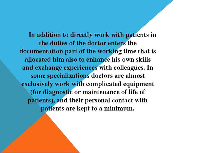 In addition to directly work with patients in the duties of the doctor enters...