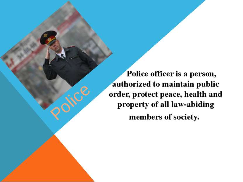 Police Police officer is a person, authorized to maintain public order, prote...