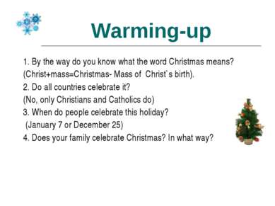Warming-up 1. By the way do you know what the word Christmas means? (Christ+m...