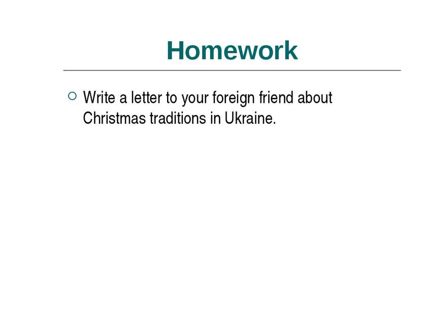 Homework Write a letter to your foreign friend about Christmas traditions in ...