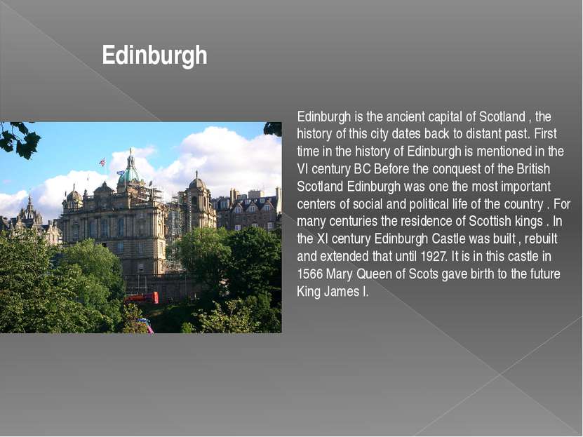 Edinburgh is the ancient capital of Scotland , the history of this city dates...