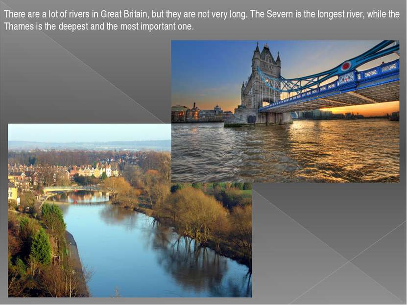 There are a lot of rivers in Great Britain, but they are not very long. The S...
