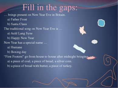 Fill in the gaps: … brings present on New Year Eve in Britain. a) Father Fros...