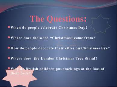 The Questions: When do people celebrate Christmas Day? Where does the word “C...