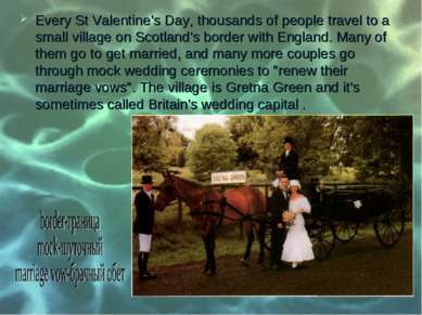 Every St Valentine's Day, thousands of people travel to a small village on Sc...