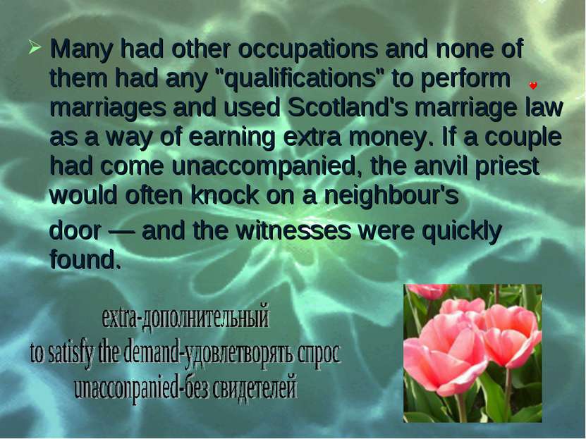 Many had other occupations and none of them had any "qualifications" to perfo...