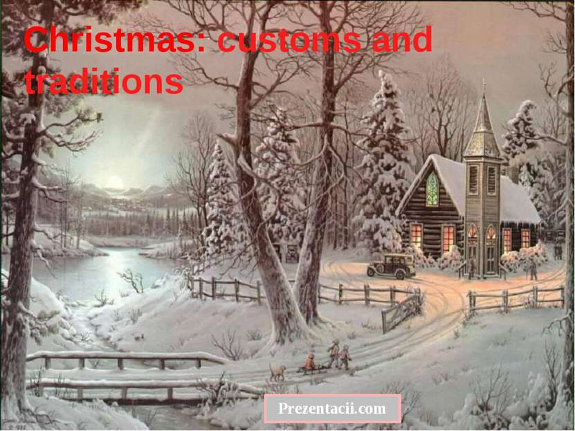 Christmas: customs and traditions Prezentacii.com