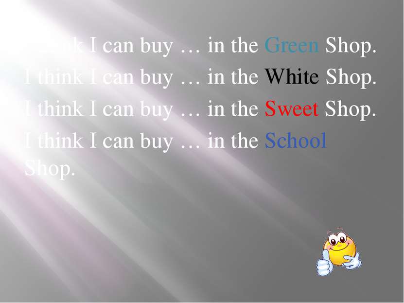 I think I can buy … in the Green Shop. I think I can buy … in the White Shop....