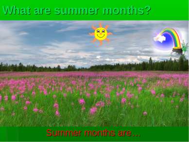 What are summer months? Summer months are…