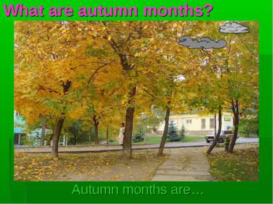What are autumn months? Autumn months are…