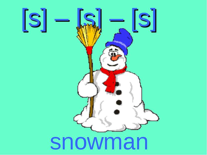 [s] – [s] – [s] snowman