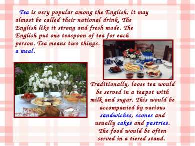 Tea is very popular among the English; it may almost be called their national...