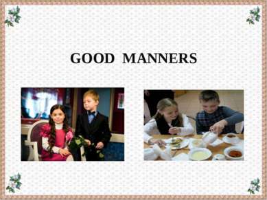 GOOD MANNERS