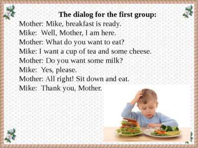 The dialog for the first group: Mother: Mike, breakfast is ready. Mike: Well,...