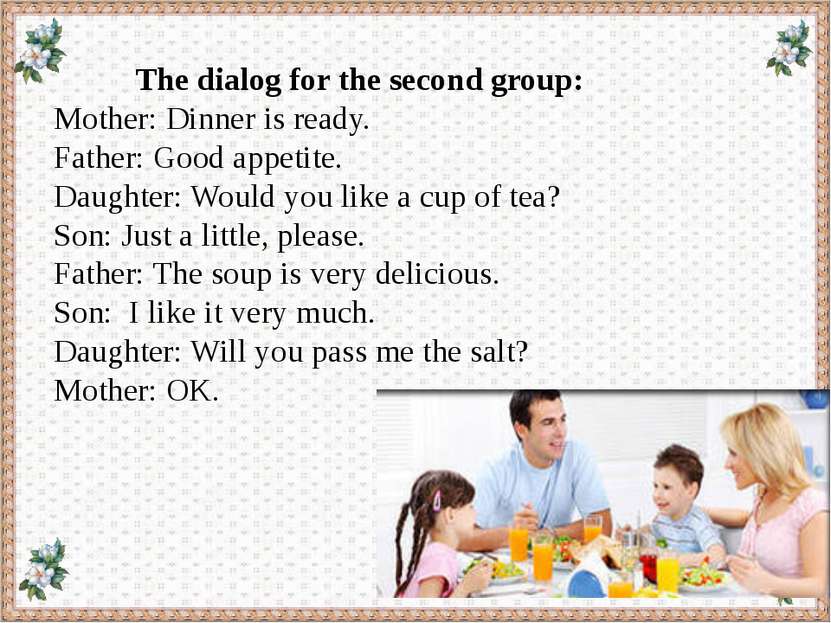 The dialog for the second group: Mother: Dinner is ready. Father: Good appeti...