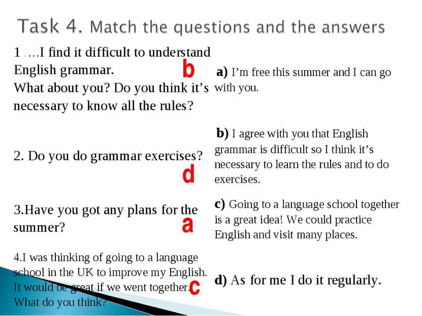b d a c 1 . …I find it difficult to understand English grammar. What about yo...