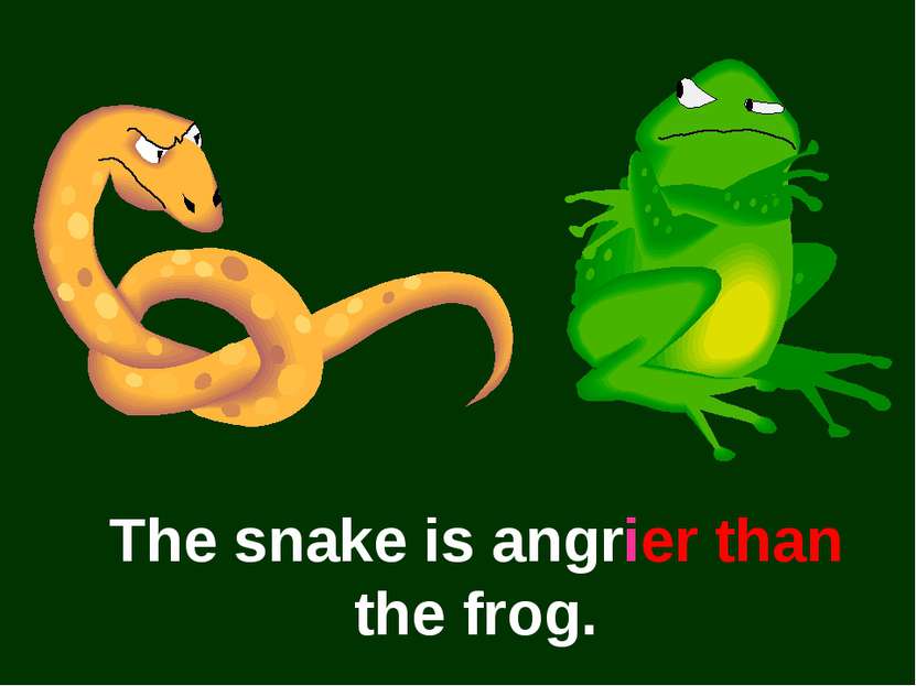 The snake is angrier than the frog.