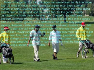 Rules of the game. For the golf player can use at least two but not more than...