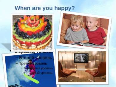 When are you happy?