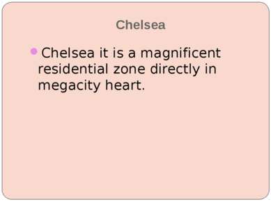 Chelsea Chelsea it is a magnificent residential zone directly in megacity heart.