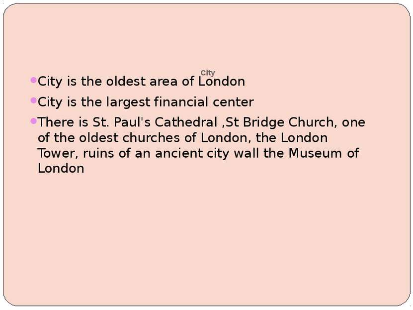 City City is the oldest area of London City is the largest financial center T...