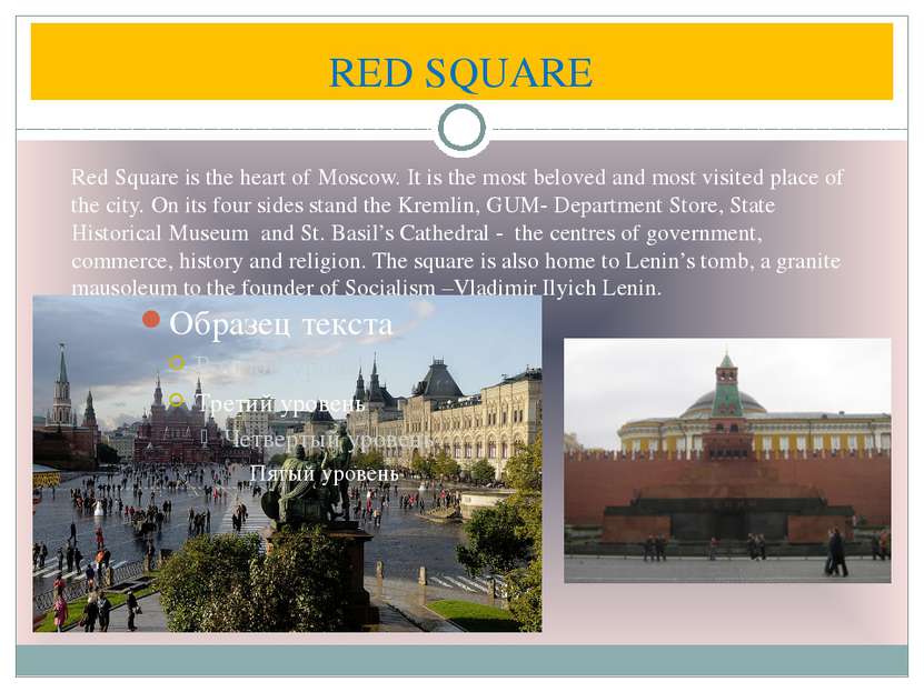 RED SQUARE Red Square is the heart of Moscow. It is the most beloved and most...