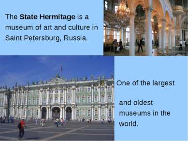 The State Hermitage is a museum of art and culture in Saint Petersburg, Russi...