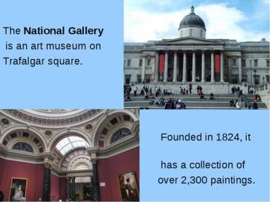 The National Gallery is an art museum on Trafalgar square. Founded in 1824, i...