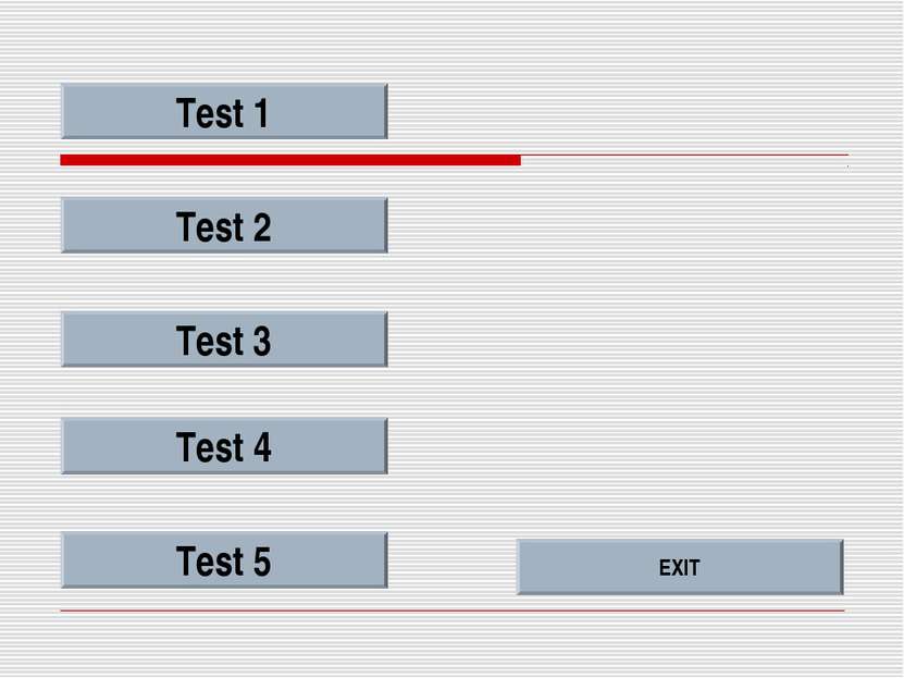 Test 1 Test 2 EXIT Test 3 Test 4 Test 5