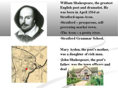 William Shakespeare, the greatest English poet and dramatist. He was born in ...