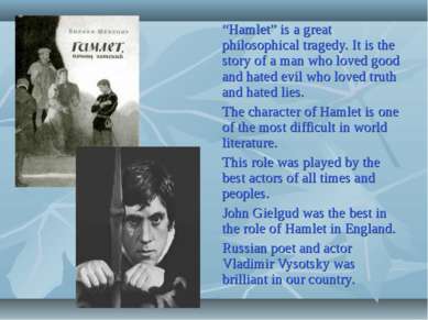 “Hamlet” is a great philosophical tragedy. It is the story of a man who loved...