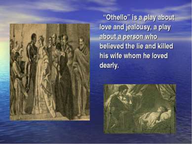 “Othello” is a play about love and jealousy, a play about a person who believ...
