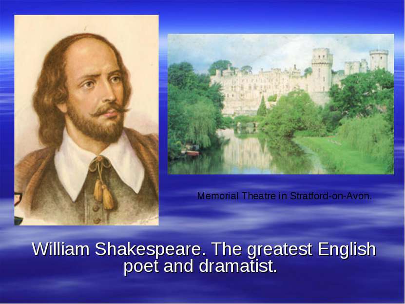 William Shakespeare. The greatest English poet and dramatist. Memorial Theatr...