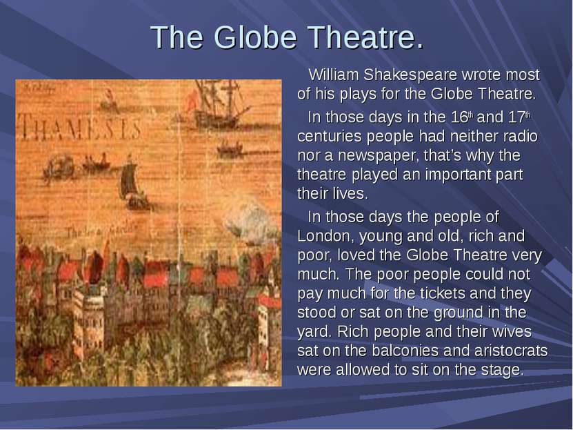 The Globe Theatre. William Shakespeare wrote most of his plays for the Globe ...