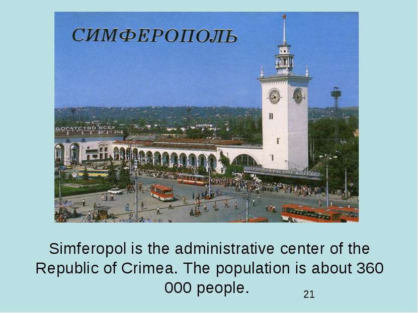 Simferopol is the administrative center of the Republic of Crimea. The popula...
