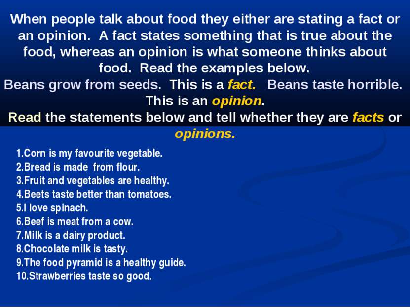 When people talk about food they either are stating a fact or an opinion.  A ...