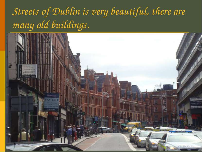 Streets of Dublin is very beautiful, there are many old buildings.