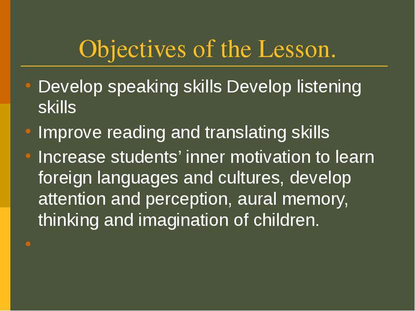 Objectives of the Lesson. Develop speaking skills Develop listening skills Im...