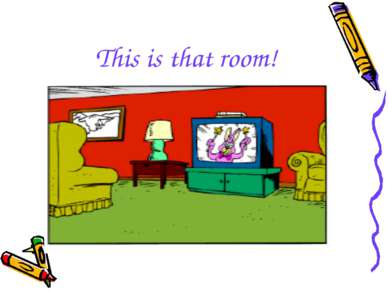 This is that room!
