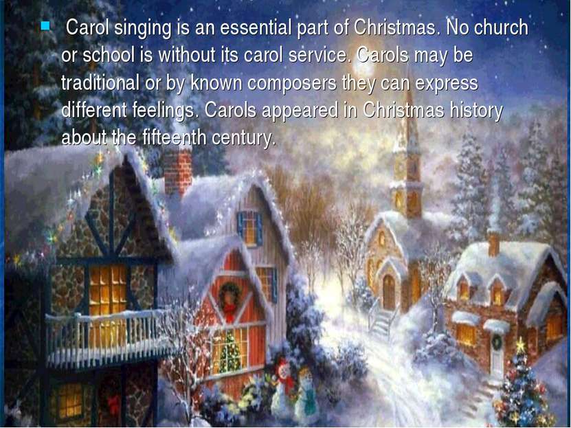 Carol singing is an essential part of Christmas. No church or school is witho...