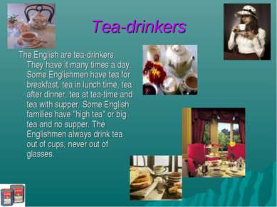 Tea-drinkers The English are tea-drinkers. They have it many times a day. Som...
