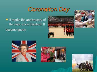 Coronation Day It marks the anniversary of the date when Elizabeth II became ...