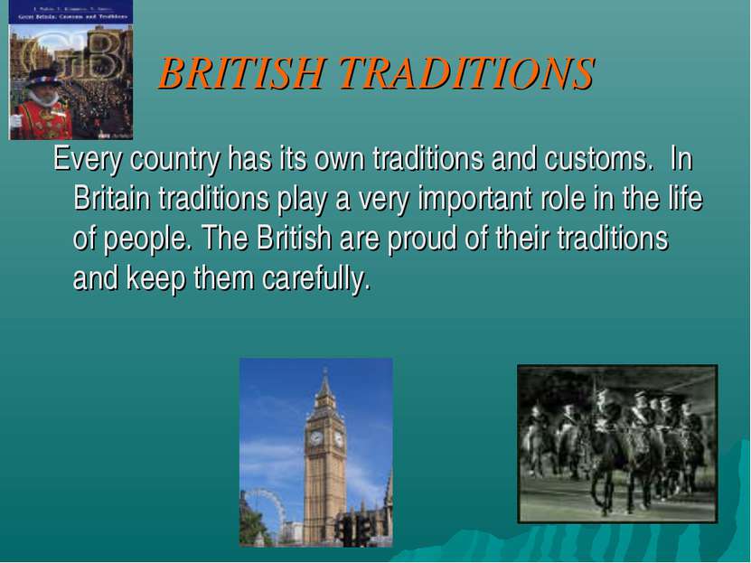 BRITISH TRADITIONS Every country has its own traditions and customs. In Brita...