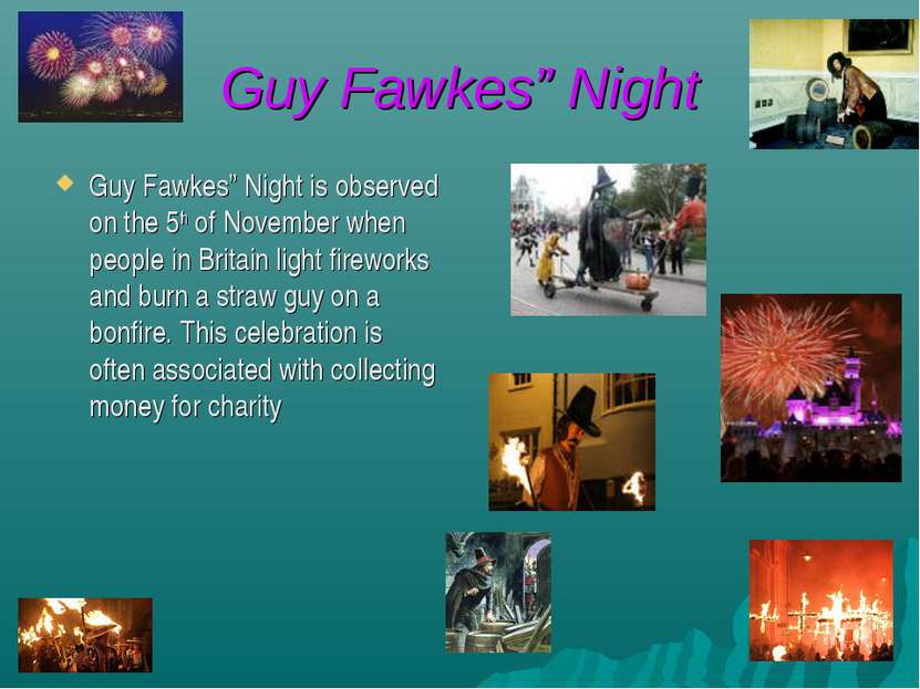 Guy Fawkes” Night Guy Fawkes” Night is observed on the 5th of November when p...