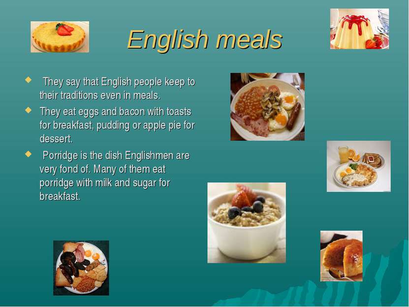 English meals They say that English people keep to their traditions even in m...