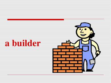 a builder