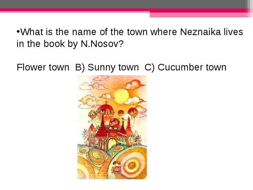 What is the name of the town where Neznaika lives in the book by N.Nosov? Flo...