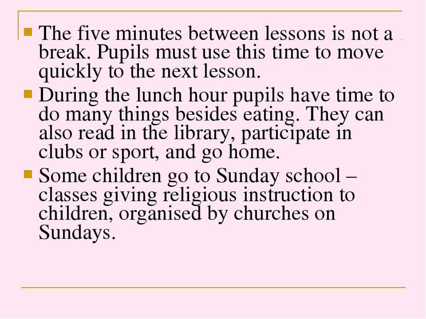 The five minutes between lessons is not a break. Pupils must use this time to...
